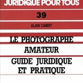 Le photographe amateur - Guide juridique et pratique<br />A. Cabrit<br />(BIB0124)