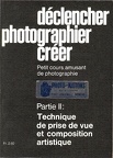 Déclencher, photographier, créer, Partie II(BIB0183)