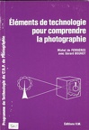 Eléments de technologie pour comprendre la photographie (3e éd.)(BIB0189)