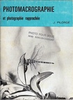 Photomacrographie et photographie rapprochée (2e éd.)Jean Pilorgé(BIB0330)