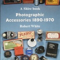 Photographic Accessories 1890- 1 970Robert White(BIB0492)