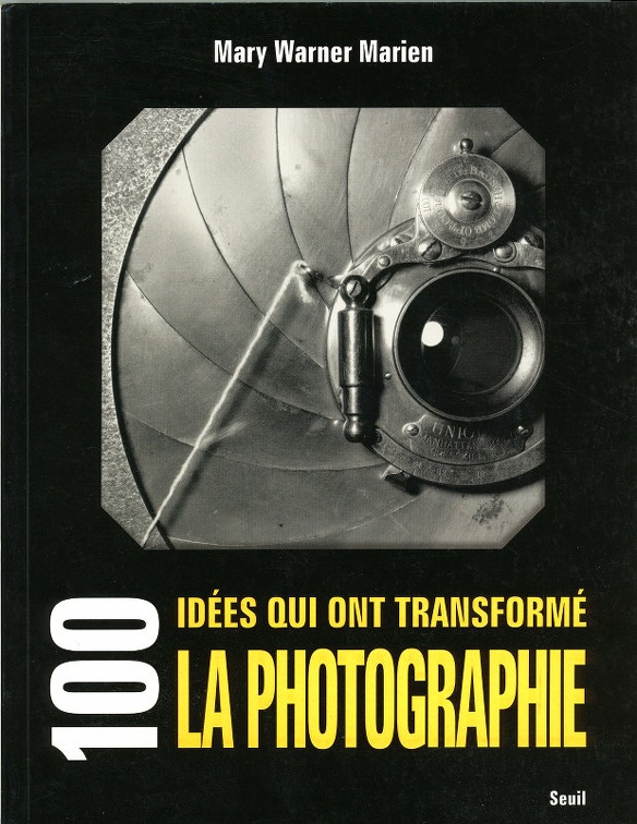 100 idées qui ont transformé la photographieMary Warner Marien(BIB0836)