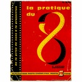 La pratique du 8 mm (7<sup>e</sup> éd.) - 1966<br />N. Bau<br />(BIB0883)