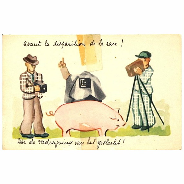 « Avant la disparition de la race ! »
« Voor de verdwijning van het geslacht ! »
Prix de vente : 3,00 € + port
État : Dos vierge.
Ruban adhésif au recto.
Écrite : XXXTimbre : XXX
Date : XXXLieu : XXX
Description : voir ici
N° inventaire : CAP1095_0a
CAP1095_0a.jpg
