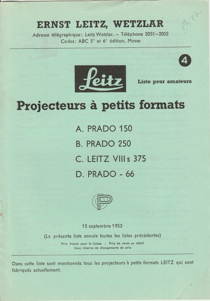 CAT0259
Projecteurs à petits formats
-
Marque: Leitz
Date: 9.1953
Langue: fr
Pages: 8 Format: 147x209mm
Référence: PSA - 53099 - 2,0F
Table des matières:
- Prado 150
- Prado 250
- Leitz VIII s 375
- Prado 66
Commentaires:
Liste pour amateurs 4
Tarifs complets pour la Suisse, peu de dessins
CAT0259.jpg