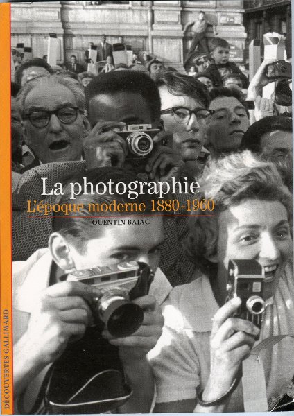 La Photographie, L'époque moderne 1880-1960(BIB0676)