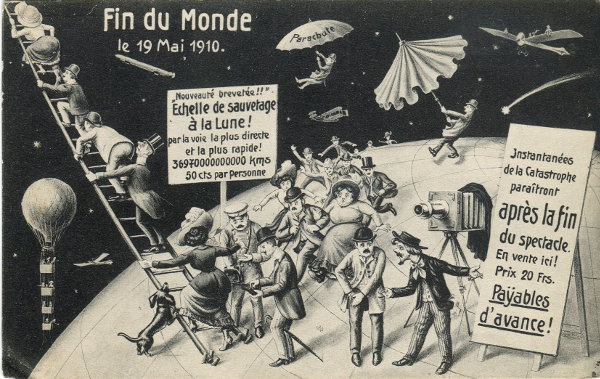 Carte publiée à l'occasion du passage de la comète de Halley.
CAP1243
Texte recto:
« Fin du Monde le 19 Mai 1910 »...
Texte verso:
« Carte officielle de Souvenir de la Fin du Monde le 19 Mai 1910 »
Vue recto: dessin monochrome
Date: 1910
Pays: ?
Editeur / imprimeur: F.M., Cologne
Type: CPA
Fête: Fin du monde
Dos: divisé
Ecrite: -; Timbre: -; Date d'oblitération / lieu: -
Forme: coins carrés
Format: 140x89mm
Appareil présenté: chambre sur pied
Réf: -
Commentaires: -
CAP1243_01.jpg
