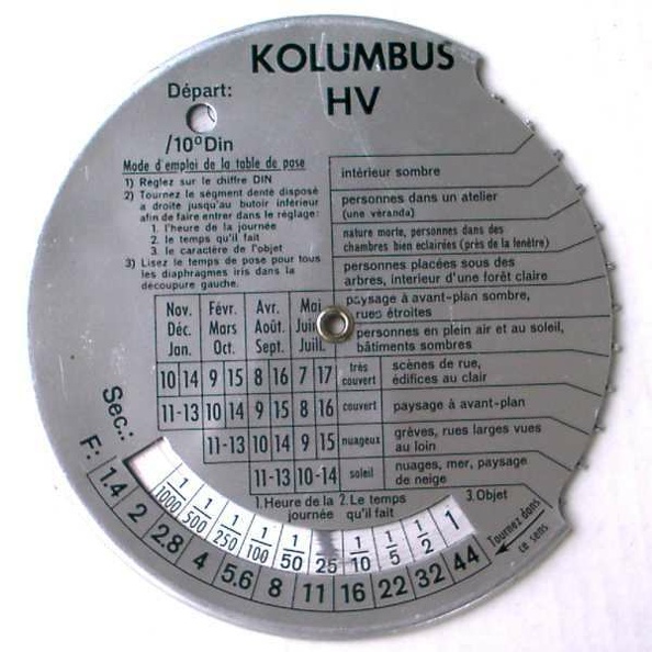 ACC0420
-
Nom: Kolumbus HV
Fabricant: ?
Pays: ?
Date: ?
Type: Calculateur de pose
Lumière: ?
Sensibilité: 6 à 24 DIN
IL: ?
Ouvertures: 1,4 à 44
Vitesses: 1/1000s à 16m
Ciné: ?
Dimensions: Ø=85mm
Accessoires: étui
Notice: ?
N° de série: ?
Commentaires:
- table de profondeur de champ
ACC0420.jpg