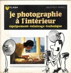 Je photographie à l'intérieur (9e éd.)(BIB0231)