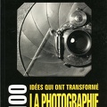 100 idées qui ont transformé la photographieMary Warner Marien(BIB0836)