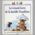 La Grand Livre de la famille Passiflore<br />G. Huriet, L. Jouannigot<br />(BIB0873)
