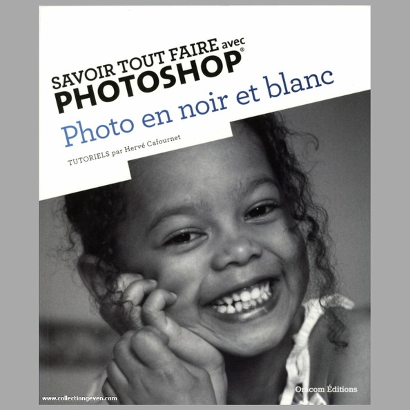 Savoir tout faire avec Photoshop : Photo en noir et blancHervé Cafournet(BIB0877)