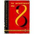 La pratique du 8 mm (7<sup>e</sup> éd.) - 1966<br />N. Bau<br />(BIB0883)