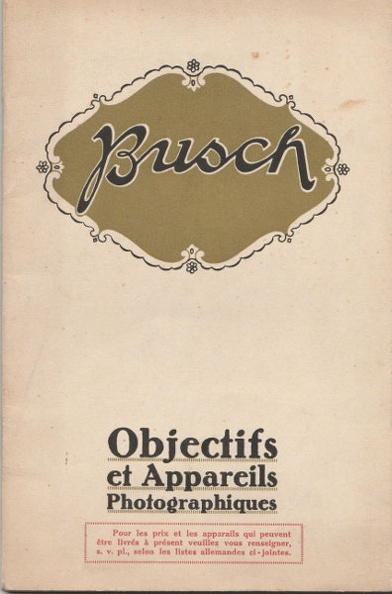 Marque: Emil Busch A.G., Rathenow
Date: 1913
Langue: fr
Auteur: -
Table des matières:
- Obturateurs: Ebush, Ibso, Compound, Goergeb, à rideaux
- Objectifs: Omnar, Glaukar, Double-Leukar, Stigmar, trousses Stigmar, Aplanat Rapide, trousses d'Aplanats, trousse d'Aplanats stéréoscopiques, Métaplanat, Pantoscope, Aplanat grand-angulaire, Aplanat à Portrait, Double à Portrait, Bis-Télar, Bipériscope
- Filtres haunes Falvor, diaphragme denté pour nuages, viseur Newton, viseur Stellar
- Dioscope, Stéréo-Dioscope
- Appareils: Ageb, Orthop, Prix, Triple-Prix, Triple-Prix tropical, Lilliput, Double-Lilliput, Lynx, Léopar, Néostar, Bébé, Polyscope, Héda, Roia, Deckrouleau Nettel, Roia à miroirs
Commentaires:
- Catalogue IIIa 1913/14
Pages: 68 Format: 145x221mm
CAT0346.jpg