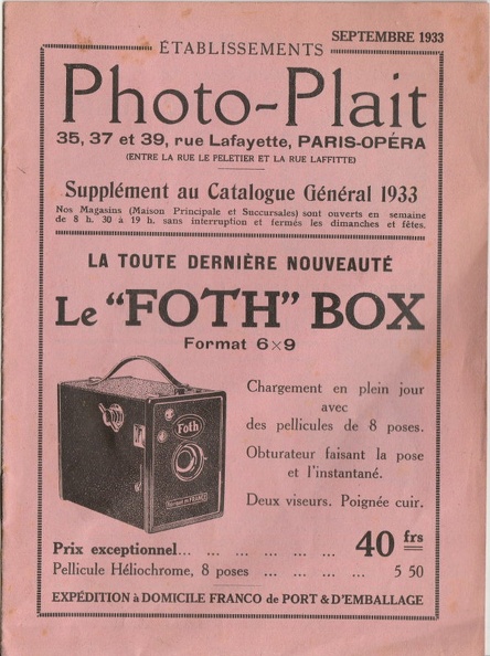 CAT0354
Supplément au Catalogue Général 1933
-
Marque: Photo-Plait
Date: 9.1933
Langue: fr
Pages: 12 Format: 136x185mm
Référence: -
Table des matières:
- Foth Box
- Brownie Junior Six-20, Pocket Kodak n° 10- Agfa Billy Recotdrd, Pellicule Héliochrome
- Pellicules et film-packs Gevaert
- Modifications et erratum au catalogue 1933
- Kodak Six 160x90x105mm
- Ikonta Zeiss-Ikon
- Papier Bauchet Ecla
- Pellicule Lumière Lumicolor
- Films Crumière Aviator et Aviachrom
- Pellicule Guilleminot
- Pellicules As de Trèfle Veritas et Aschrom
Commentaires:
CAT0354_01.jpg