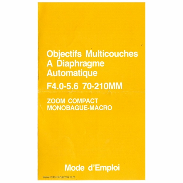 Description et utilisation des « objectifs multicouches à diaphragme automatique f4.0-5.6 70-210 mm,
zoom compact monobague-macro ».
Appareil : Objectif multicouches à diaphragme automatique
Marque : -
Date : 9999
Pays : -Langue : français
Référence : -
Format : 102 x 169 mmPoids : -
Pages : 4
Pages de la notice :
Appareils de la collection : -
Commentaires : -
Liens web : -
N° inventaire : MAN0659_01
MAN0659_01.jpg