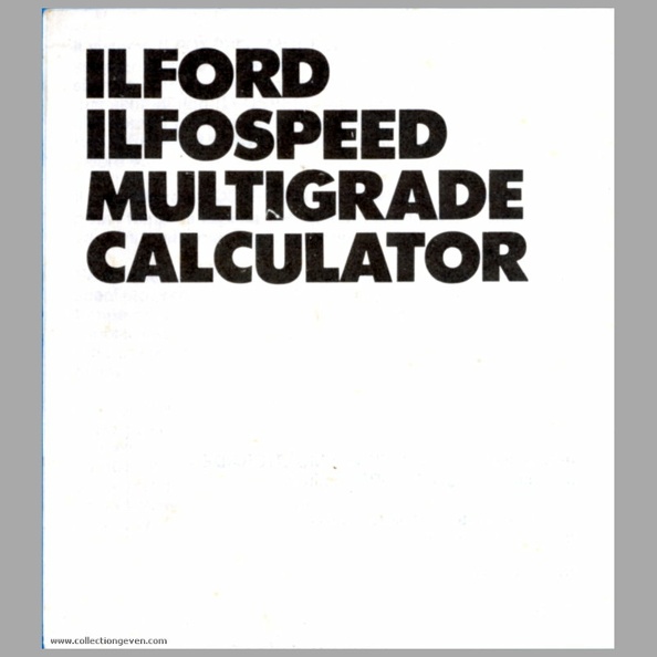 Notice de présentation du système Ilford Ilfospeed Multigrade. Il comprend le papier Ilfospeed Multigrade et une série de filtres. Il permet d'obtenir 7 niveaux de contraste. Il est également présenté le calculateur Ilfospeed qui détermine le nouveau temps d'exposition si un changement de filtre est effectué.
Appareil : Ilfospeed Multigrade
Marque : ILFORD
Date : c. 1978
Pays : Royaume-UniLangue : en, fr, de, it, es
Référence : A78
Format : 84 x 94 mmPoids : -
Pages : 8
Pages de la notice :
Appareils de la collection : -
Commentaires : -
Liens web : -
N° inventaire : MAN0686_01
MAN0686_01.jpg