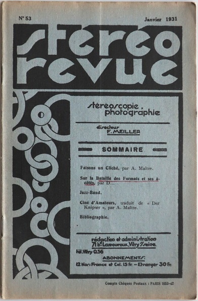 Publicités :
- Boyer Saphir
- Lumière Filmcolor
- Vérascope Richard
- Voigtländer Stereflectoscope
Table des matières :
Faisons un Cliché, par A. Maître.
Sur la Bataille des Formats et ses à côtés, par D.
Jazz-Band.
Ciné d'Amateurs, traduit de Der Knipser, par A. Maître.
Bibliographie.
REV-SR0053.jpg