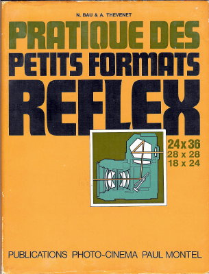 La pratique des petits formats réflex (4e éd.) - 1970N. Bau, A. Thévenet(BIB0212)