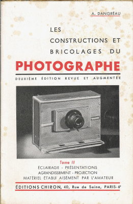 Constructions (Les) et bricolages du photographe, Tome II (2e éd.)A. Dangraeu(BIB0409)