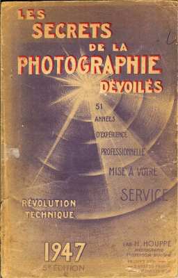 Les secrets  de la photographie dévoilés (5e éd.) - 1947H. Houppé(BIB0580)